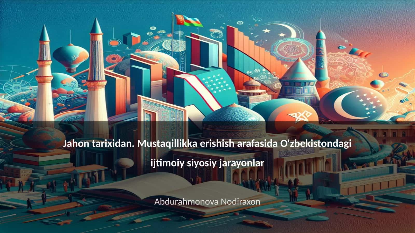 Jahon tarixidan. Mustaqillikka erishish arafasida O'zbekistondagi ijtimoiy siyosiy jarayonlar