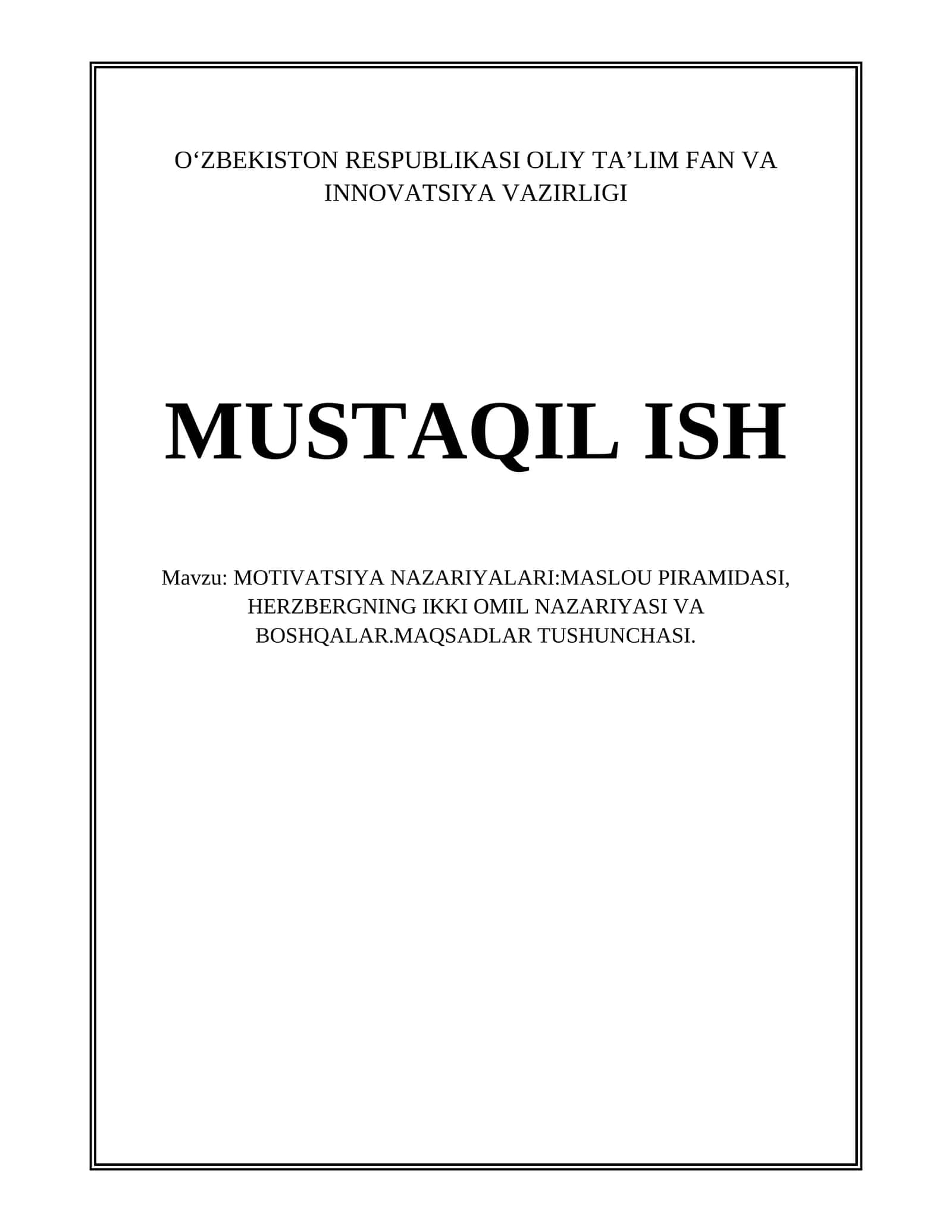 MOTIVATSIYA NAZARIYALARI:MASLOU PIRAMIDASI, HERZBERGNING IKKI OMIL NAZARIYASI VA BOSHQALAR.MAQSADLAR TUSHUNCHASI
