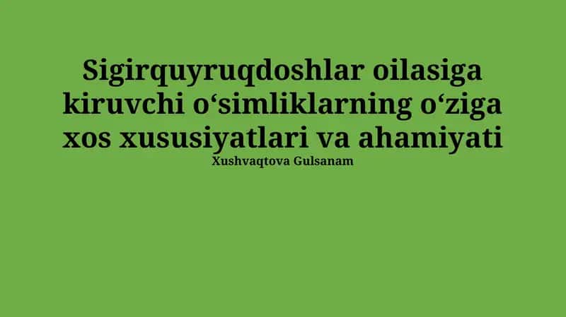 Sigirquyruqdoshlar oilasiga kiruvchi oʻsimliklarning oʻziga xos xususiyatlari va ahamiyati