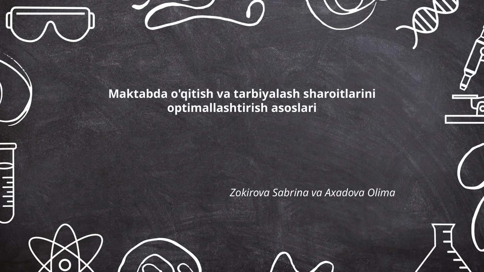 Maktabda o'qitish va tarbiyalash sharoitlarini optimallashtirish asoslari
