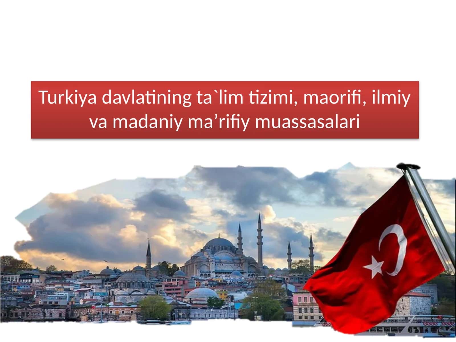 Turkiya davlatining ta`lim tizimi, maorifi, ilmiy va madaniy maʼrifiy muassasalari