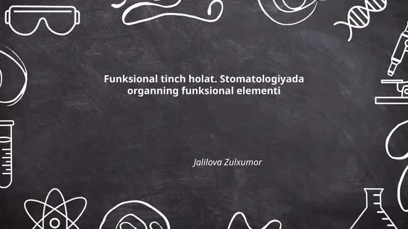 Funksional tinch holat. Stomatologiyada organning funksional elementi