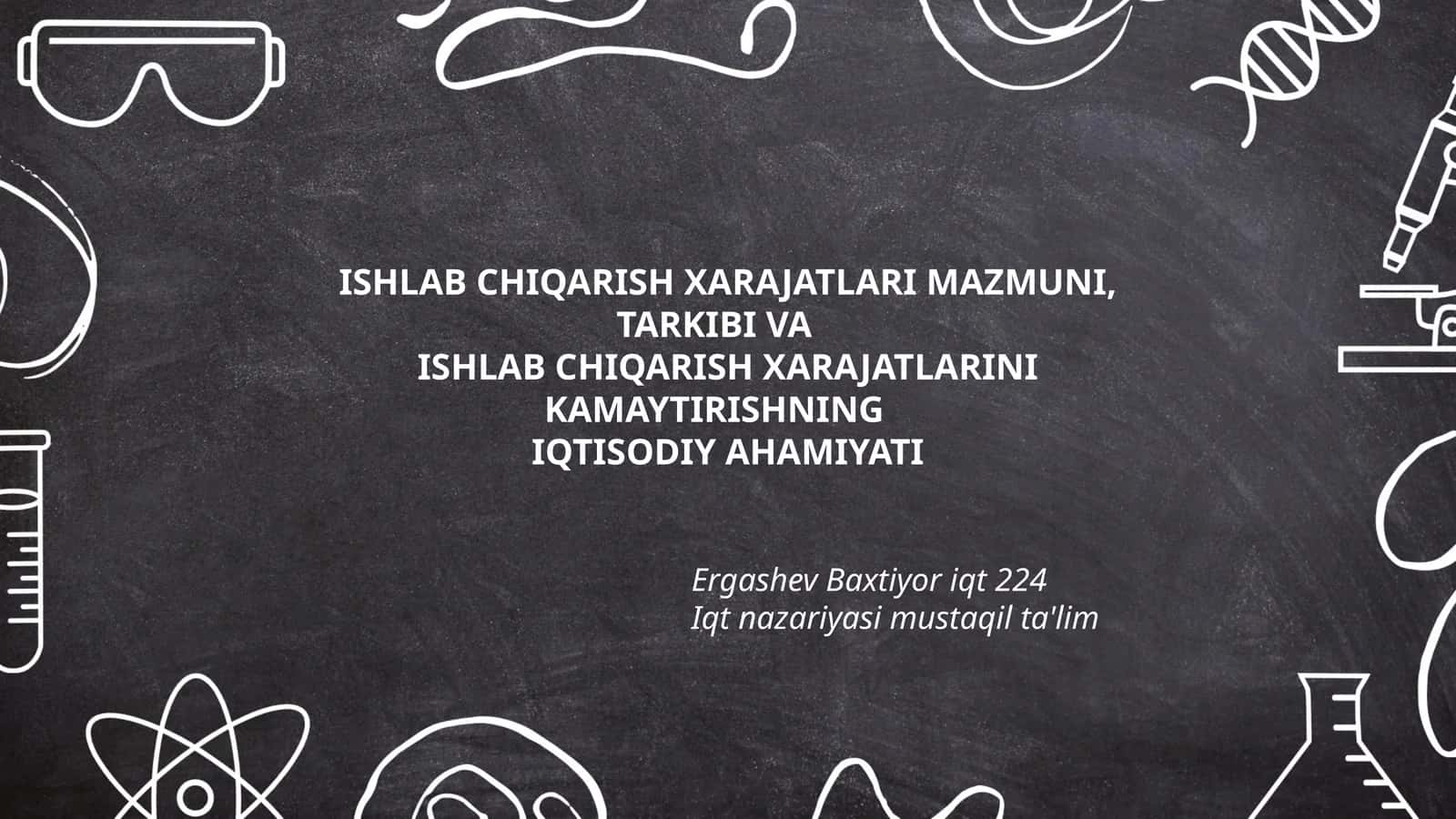 ISHLAB CHIQARISH XARAJATLARI MAZMUNI, TARKIBI VA ISHLAB CHIQARISH XARAJATLARINI KAMAYTIRISHNING IQTISODIY AHAMIYATI