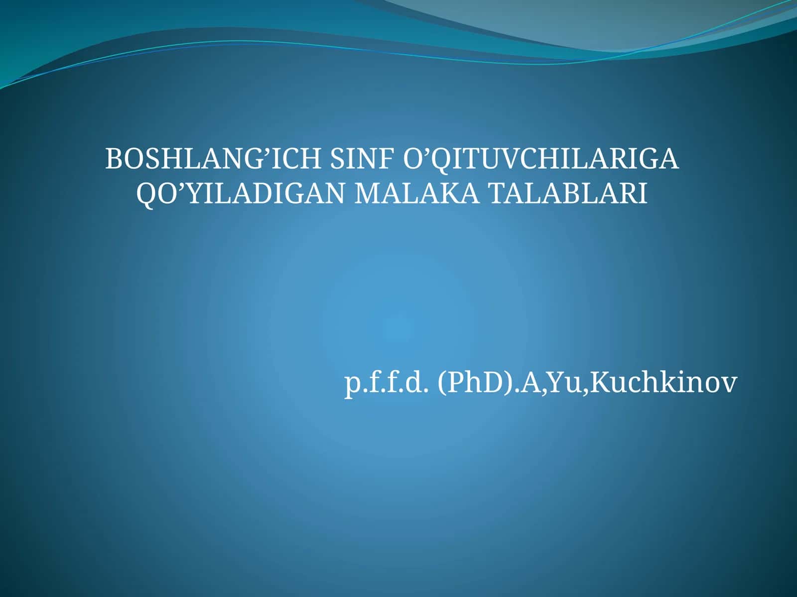 BOSHLANG’ICH SINF O’QITUVCHILARIGA QO’YILADIGAN MALAKA TALABLARI