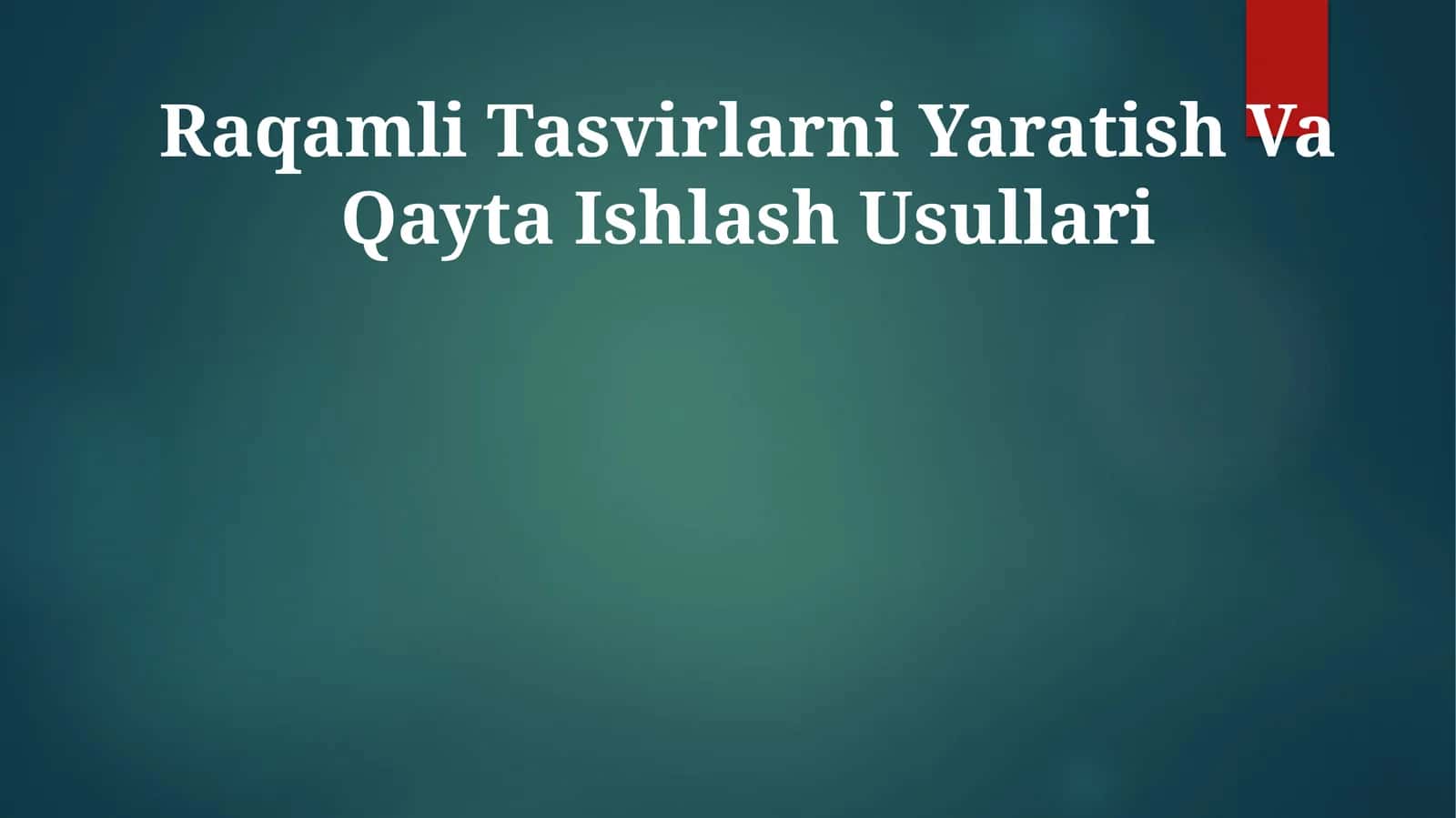 Raqamli Tasvirlarni Yaratish Va Qayta Ishlash Usullari