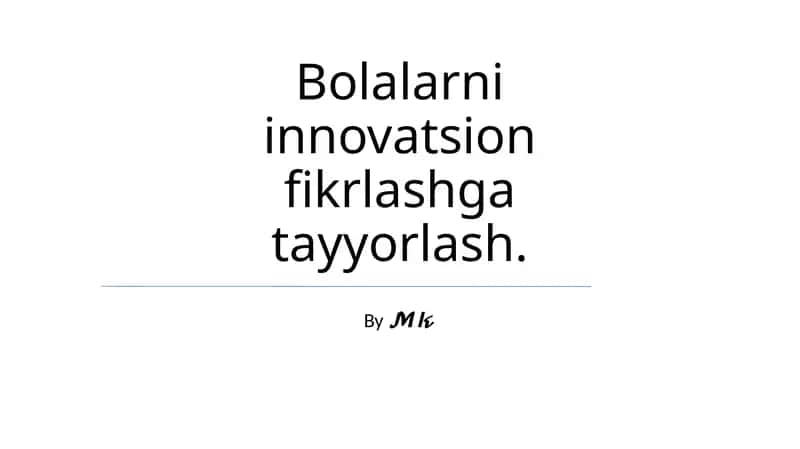 Bolalarni innovatsion fikrlashga tayyorlash