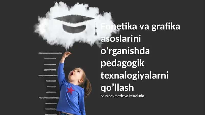 Fonetika va grafika asoslarini o’rganishda pedagogik texnalogiyalarni qo’llash