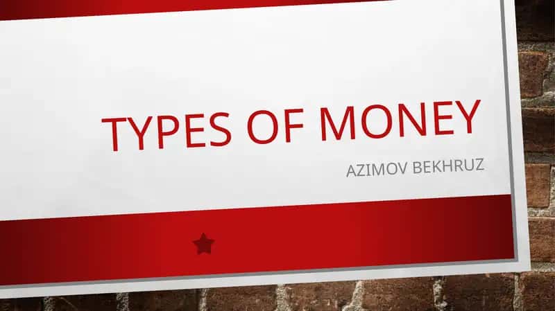 TYPES OF MONEY