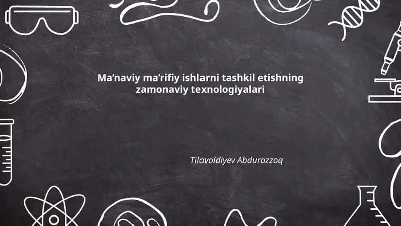 Ma’naviy ma’rifiy ishlarni tashkil etishning zamonaviy texnologiyalari
