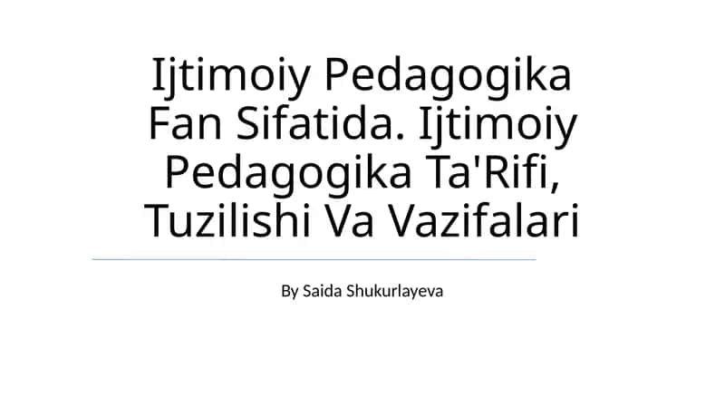 Ijtimoiy Pedagogika Fan Sifatida. Ijtimoiy Pedagogika Ta'Rifi, Tuzilishi Va Vazifalari