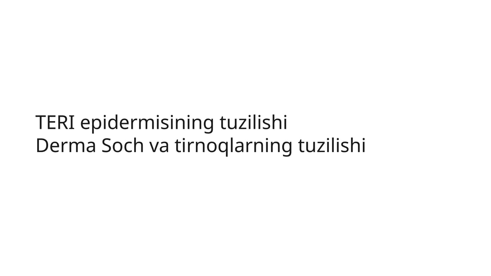 TERIepidermisining tuzilishiDerma Soch va tirnoqlarning tuzilishi