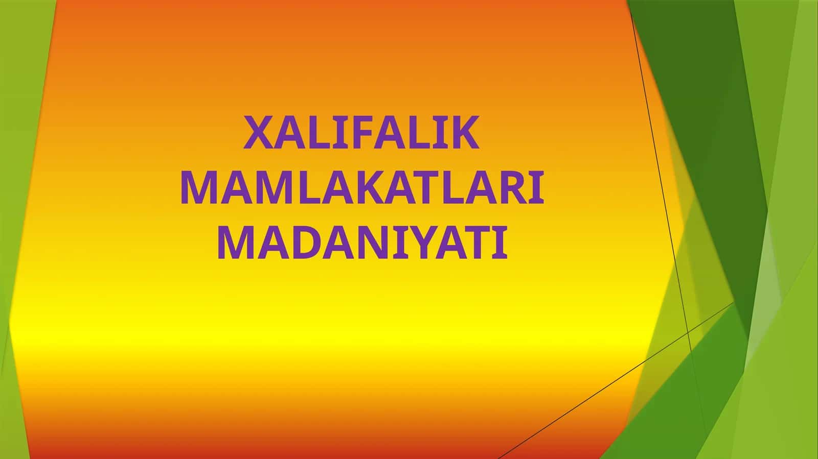 XALIFALIK MAMLAKATLARI MADANIYATI