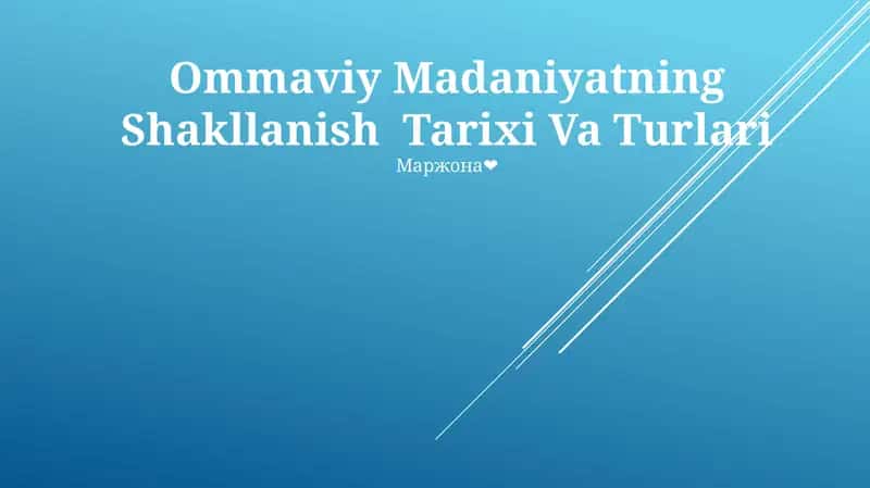 Ommaviy Madaniyatning Shakllanish Tarixi Va Turlari