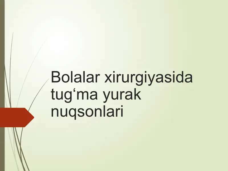 Bolalar xirurgiyasida tug‘ma yurak nuqsonlari
