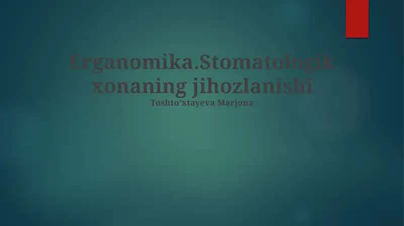 Erganomika.Stomatologik xonaning jihozlanishi