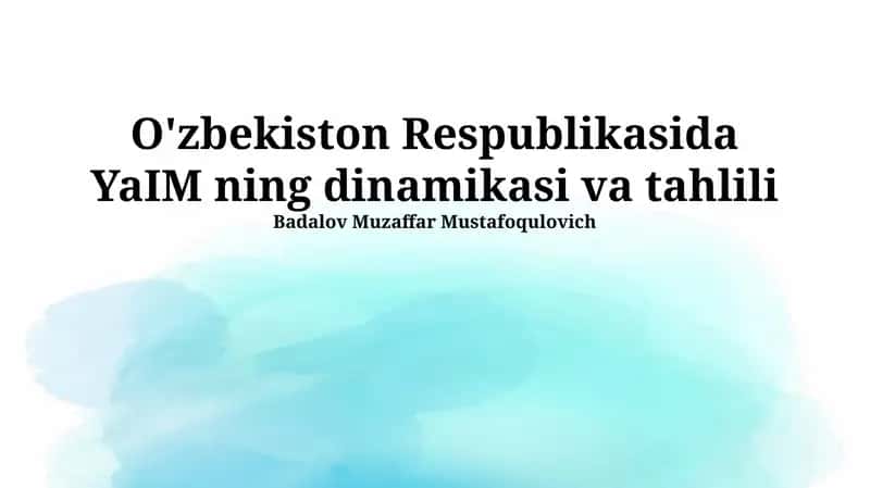 O'zbekiston Respublikasida YaIM ning dinamikasi va tahlili