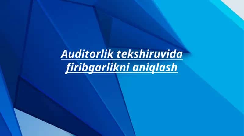 Auditorlik tekshiruvida firibgarlikni aniqlash