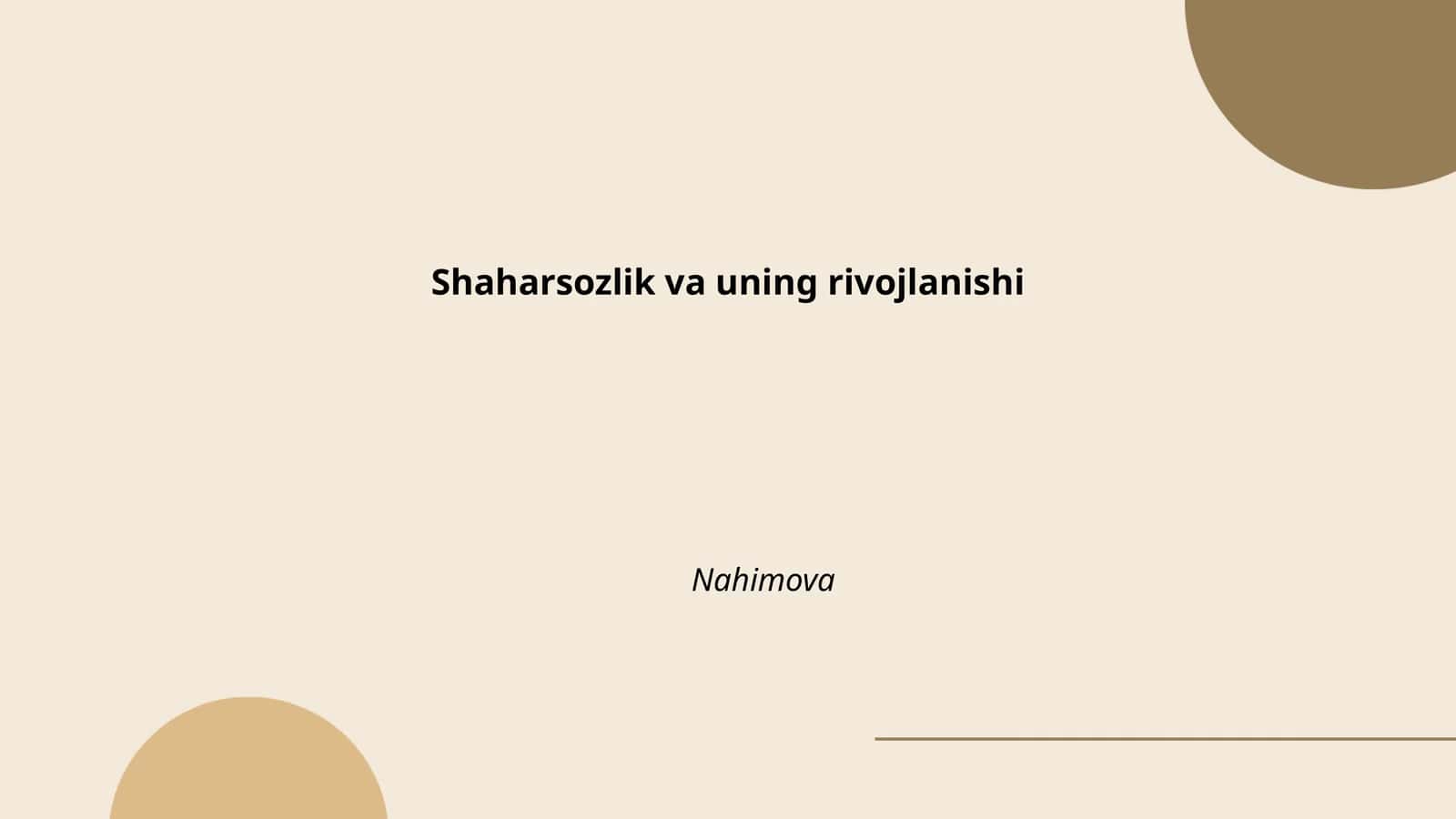 Shaharsozlik va uning rivojlanishi Nahimova