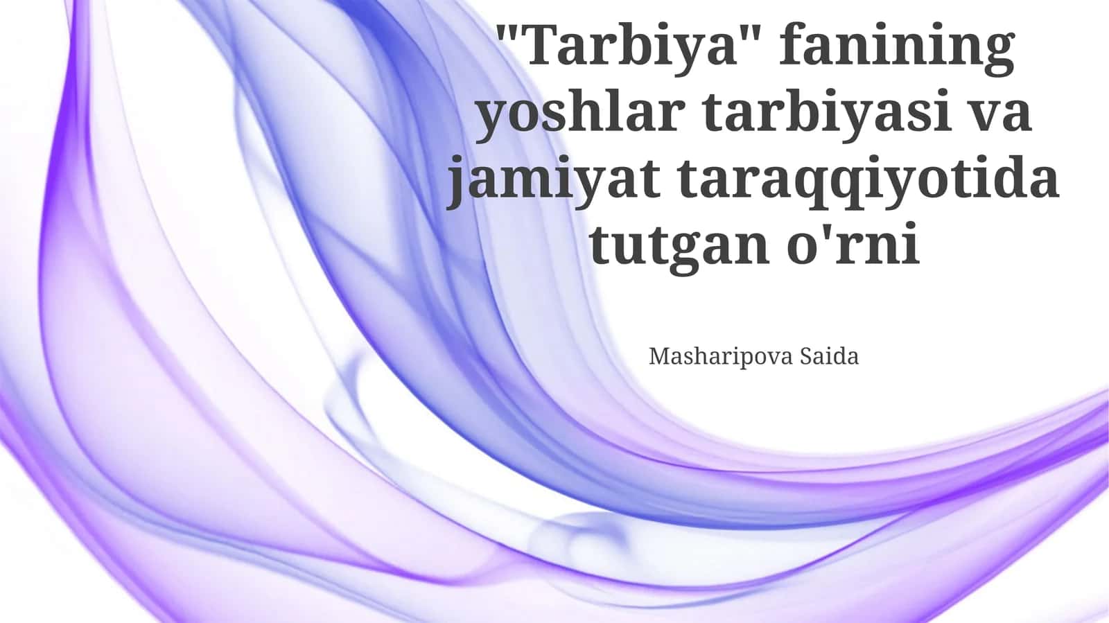 Tarbiya fanining yoshlar tarbiyasi va jamiyat taraqqiyotida tutgan o'rni