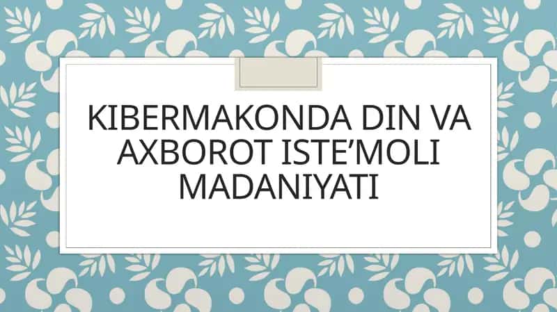 KIBERMAKONDA DIN VA AXBOROT ISTE’MOLI MADANIYATI