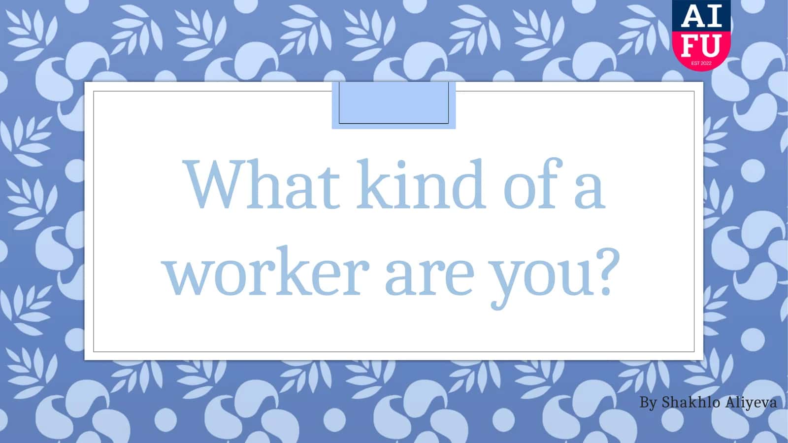 What kind of a worker are you?