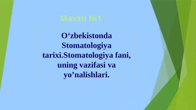 Oʻzbekistonda Stomatologiya tarixi.Stomatologiya fani, uning vazifasi va yo’nalishlari.