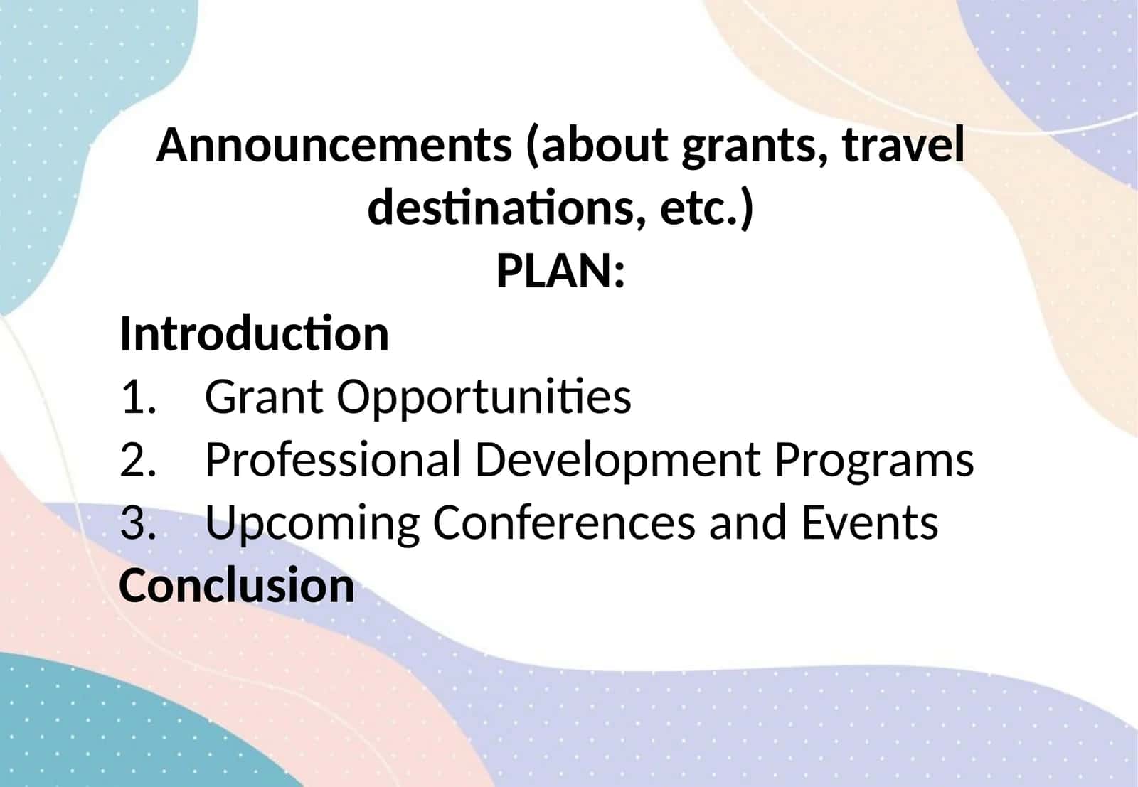 Announcements (about grants, travel destinations, etc.)