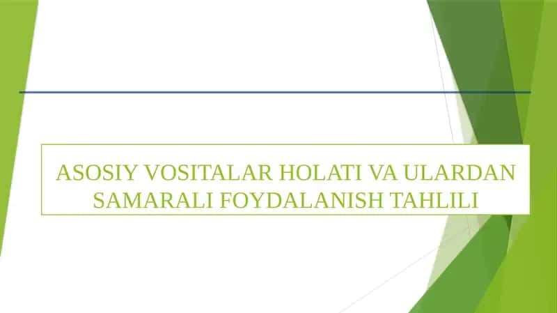 ASOSIY VOSITALAR HOLATI VA ULARDAN SAMARALI FOYDALANISH TAHLILI