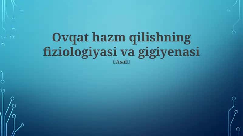 Ovqat hazm qilishning fiziologiyasi va gigiyenasi