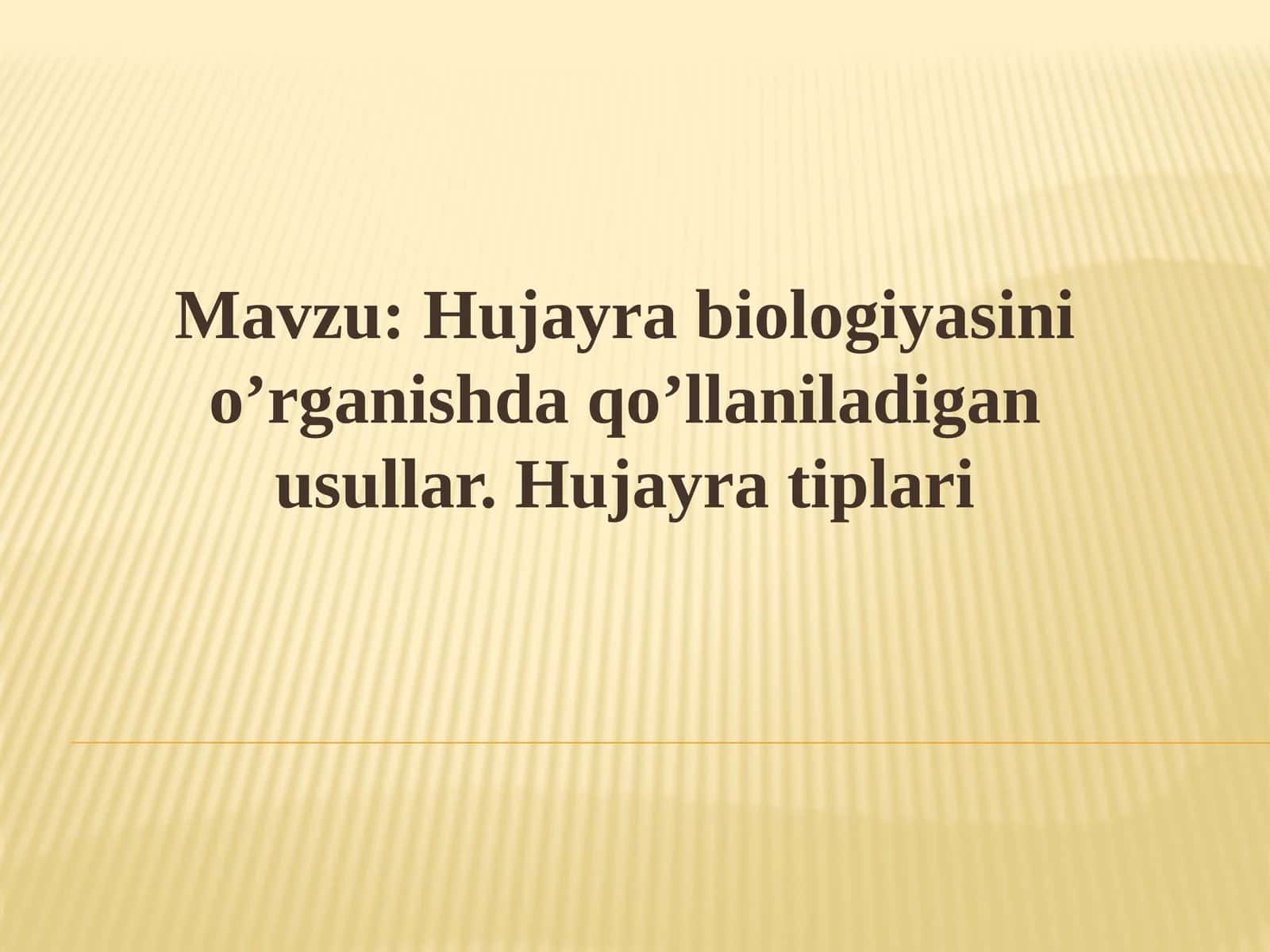 Hujayra biologiyasini o’rganishda qo’llaniladigan usullar. Hujayra tiplari