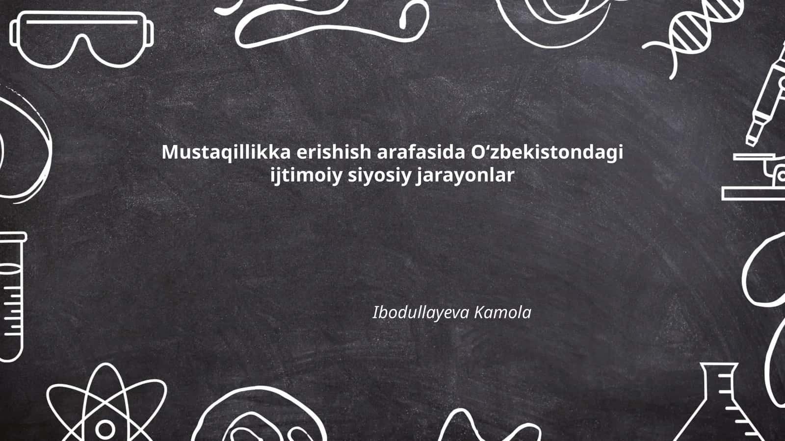 Mustaqillikka erishish arafasida Oʻzbekistondagi ijtimoiy siyosiy jarayonlar