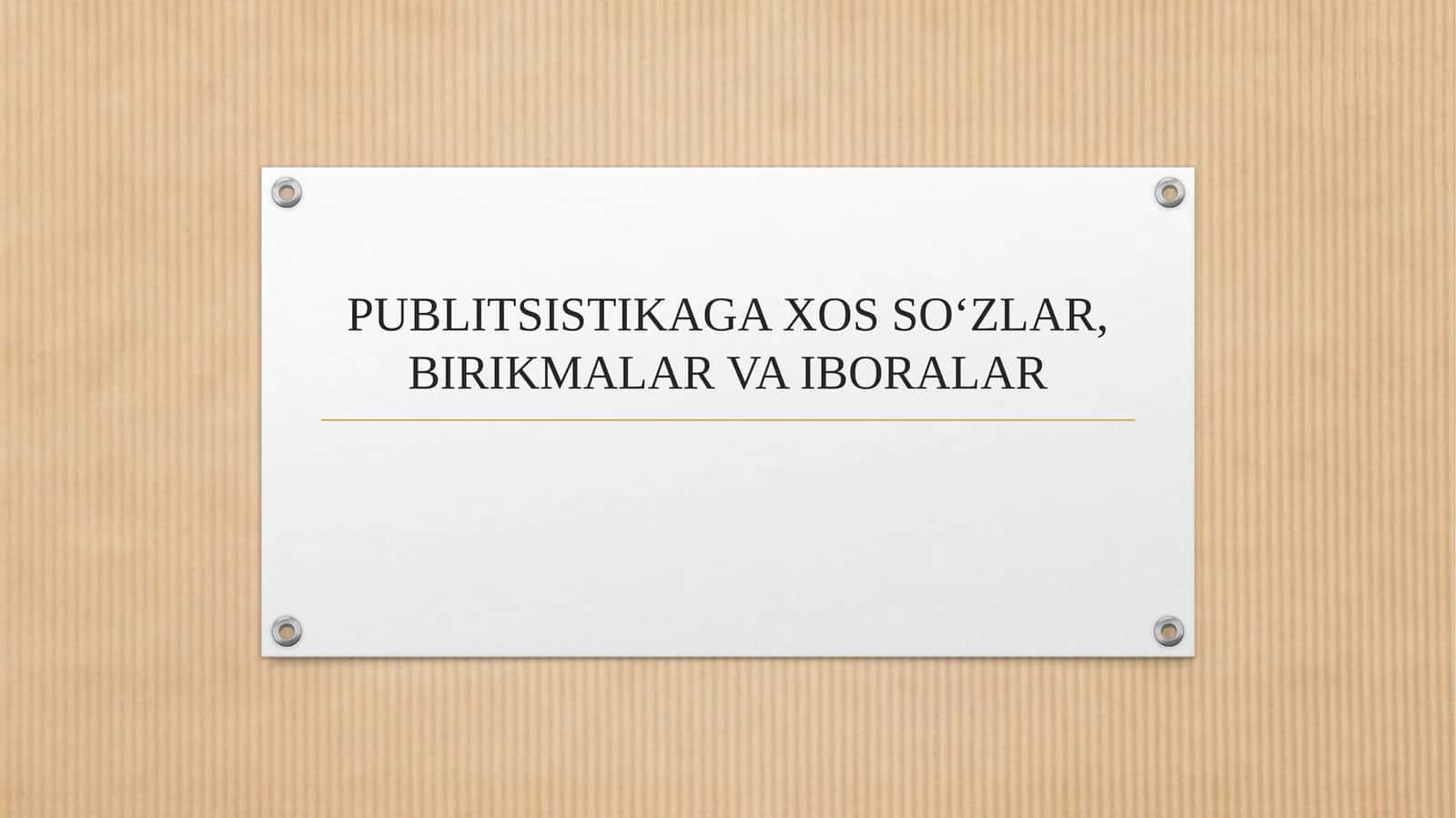 PUBLITSISTIKAGA XOS SOʻZLAR, BIRIKMALAR VA IBORALAR