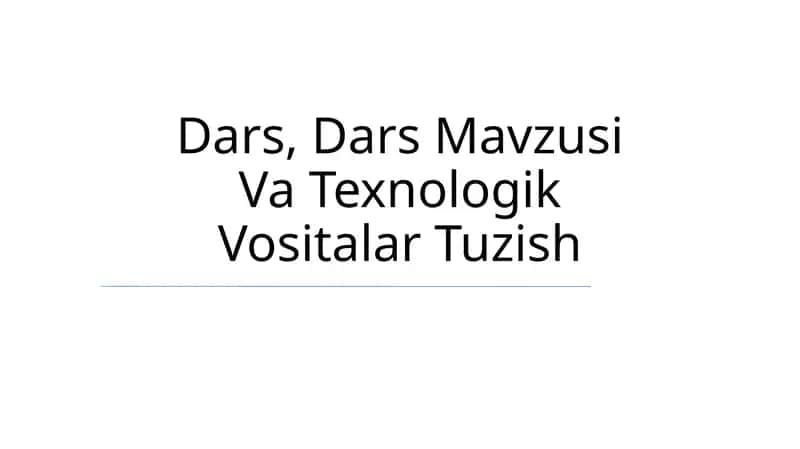 Dars Mavzusi Va Texnologik Vositalar Tuzish