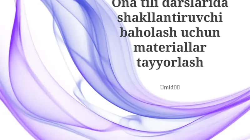 Ona tili darslarida shakllantiruvchi baholash uchun materiallar tayyorlash