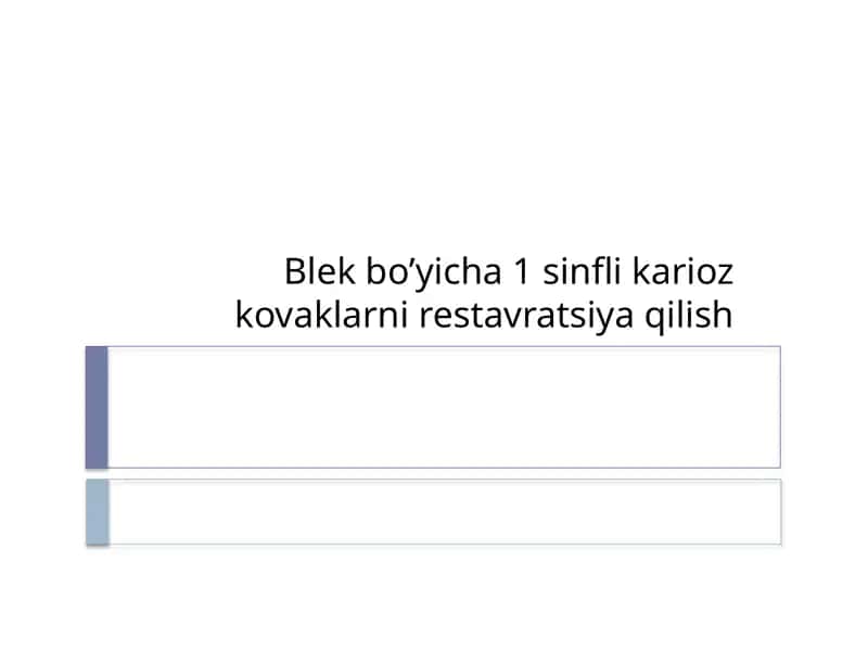 Blekbo’yicha 1-sinflik kariyoz kovaklarni restavratsiya qilish