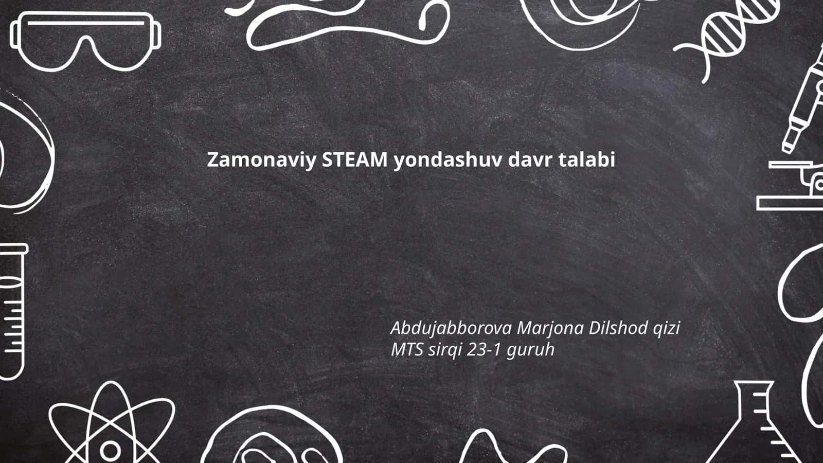 Zamonaviy STEAM yondashuv davr talabi