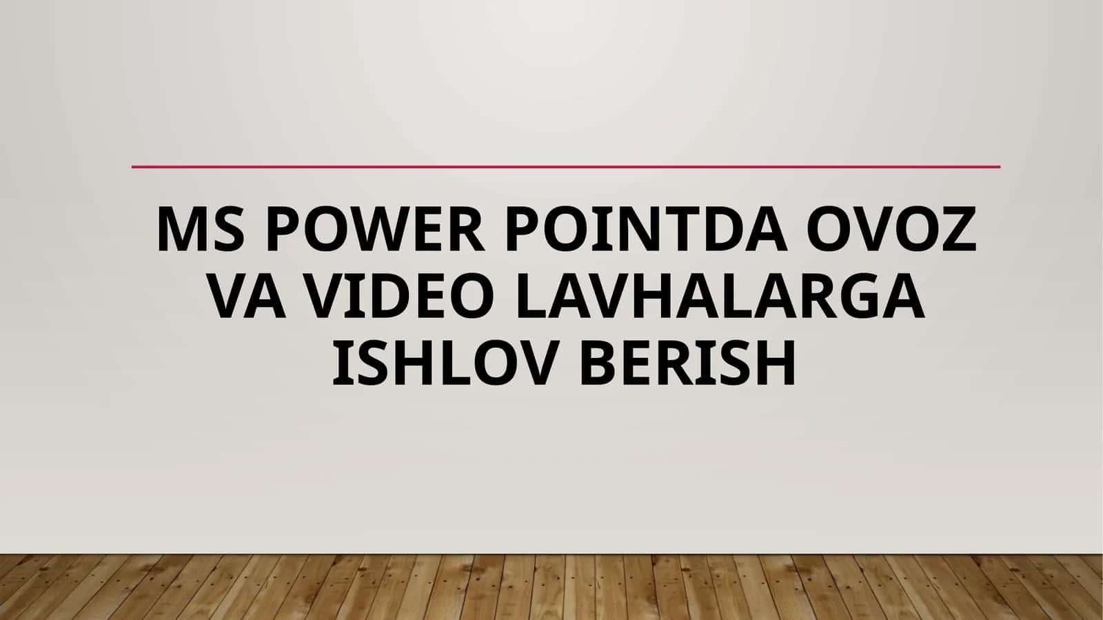 MS Powerpointda ovoz va video lavhalarga ishlov berish
