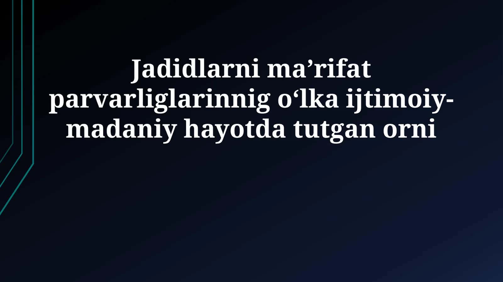 Jadidlarni maʼrifat parvarliglarinnig oʻlka ijtimoiy-madaniy hayotda tutgan orni