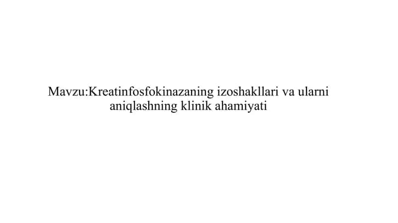 Kreatinfosfokinazaning izoshakllari va ularni aniqlashning klinik ahamiyati