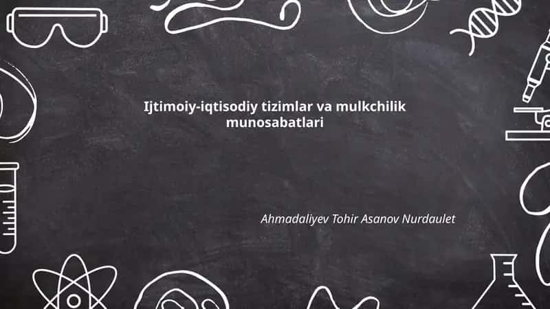 Ijtimoiy-iqtisodiy tizimlar va mulkchilik munosabatlari