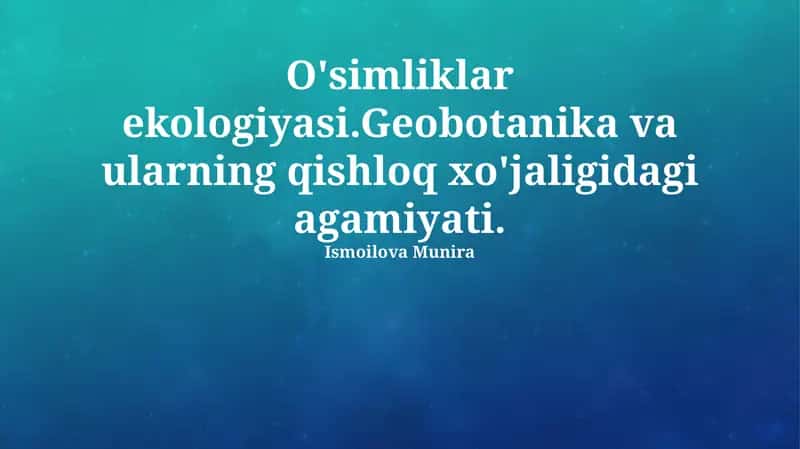 Oʻsimliklar ekologiyasi. Geobotanika va ularning qishloq xo'jaligidagi ahamiyati