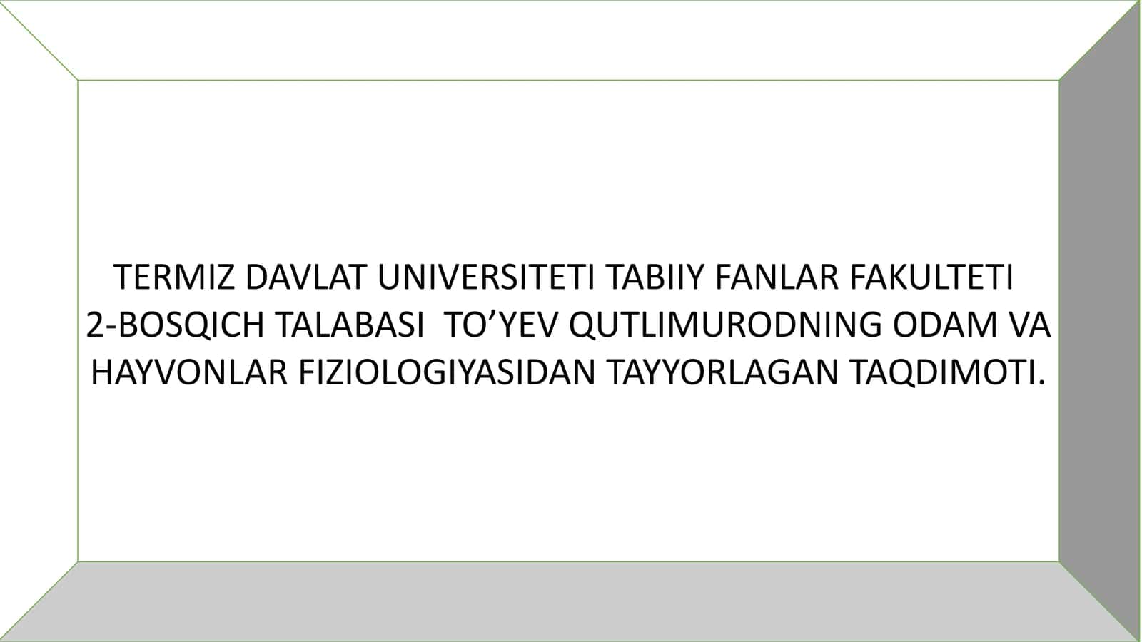 2-BOSQICH TALABASI TO’YEV QUTLIMURODNING ODAM VA HAYVONLAR FIZIOLOGIYASIDAN TAYYORLAGAN TAQDIMOTI