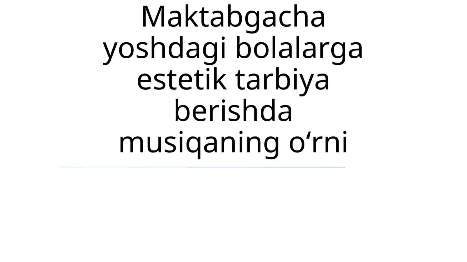 Maktabgacha yoshdagi bolalarga estetik tarbiya berishda musiqaning oʻrni