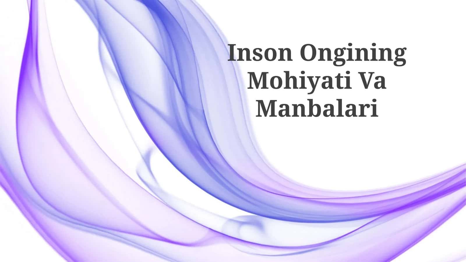 Inson Ongining Mohiyati Va Manbalari