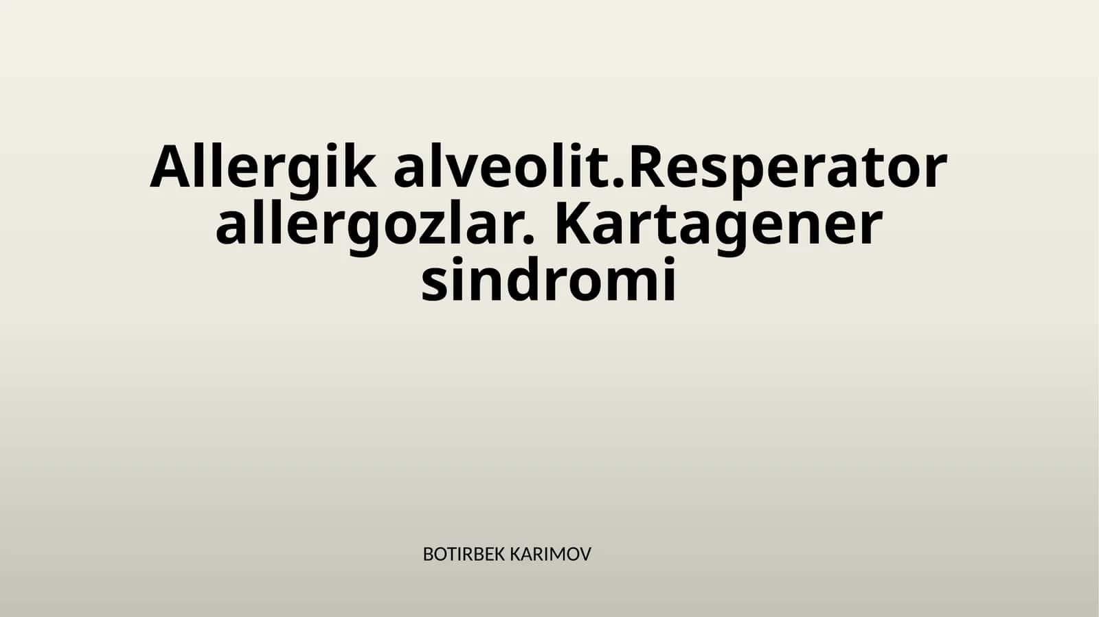 Allergik alveolit.Resperator allergozlar. Kartagener sindromi