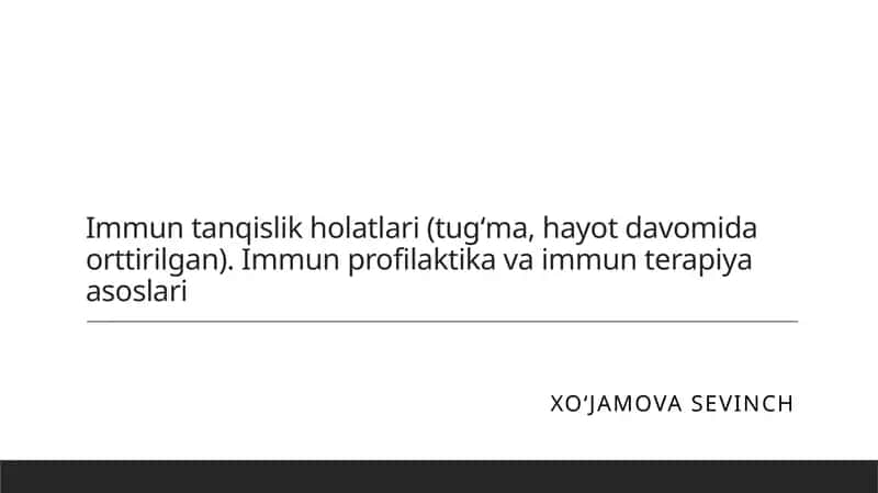 Immun tanqislik holatlari (tugʻma, hayot davomida orttirilgan). Immun profilaktika va immun terapiya asoslari