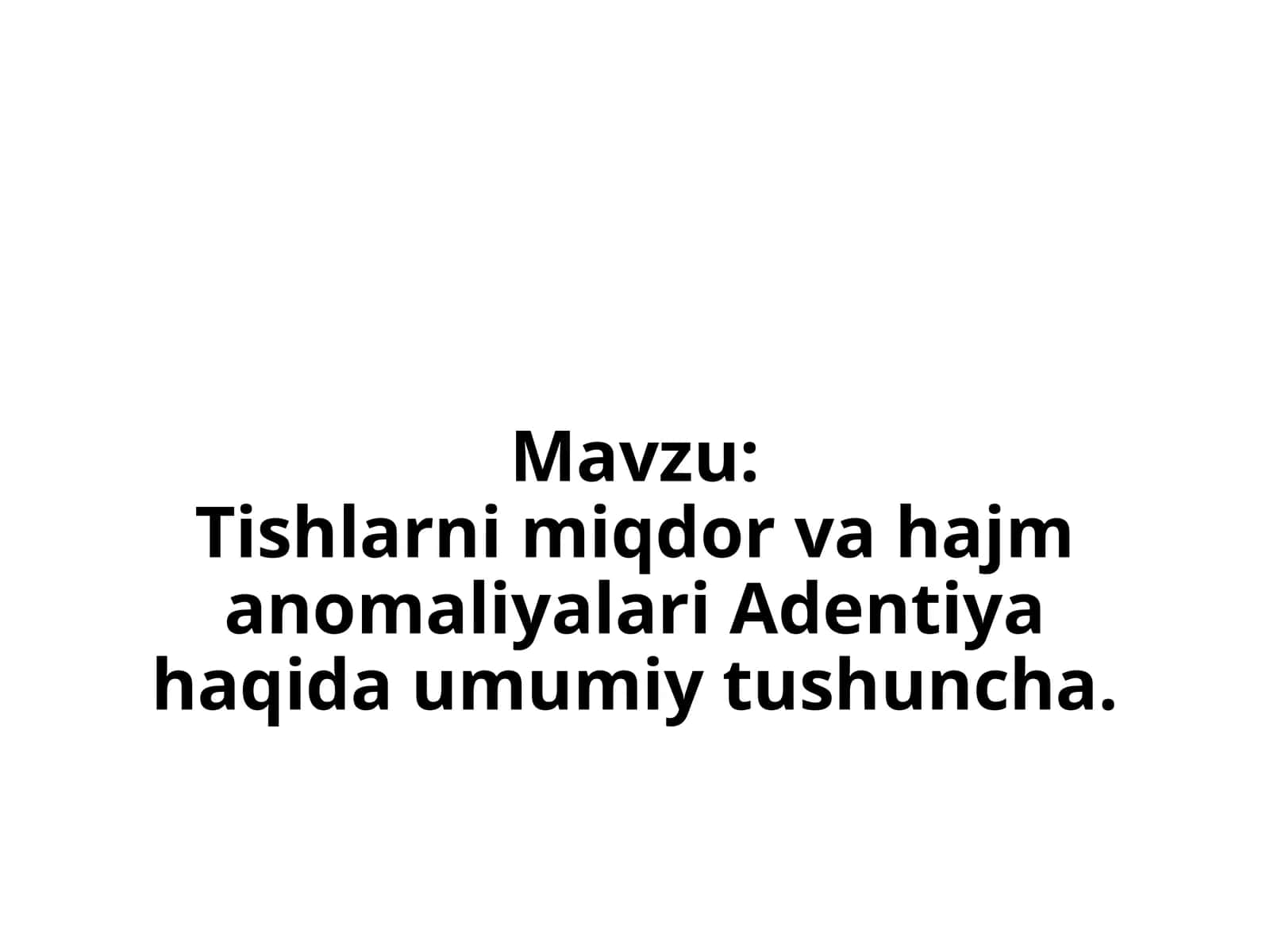 TishlarnimiqdorvahajmanomaliyalariAdentiyahaqidaumumiytushuncha