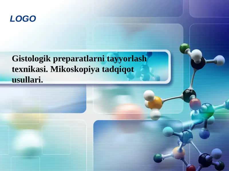 Gistologik preparatlarni tayyorlash texnikasi. Mikoskopiya tadqiqot usullari.