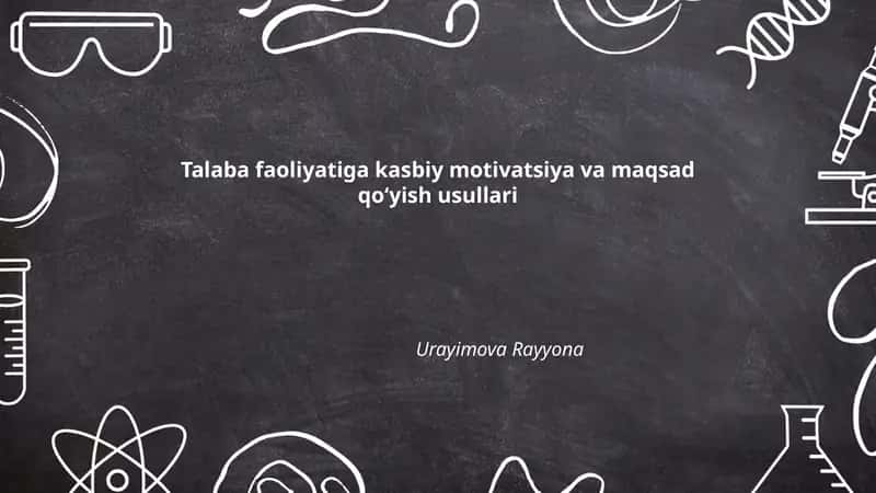 Talaba faoliyatiga kasbiy motivatsiya va maqsad qoʻyish usullari