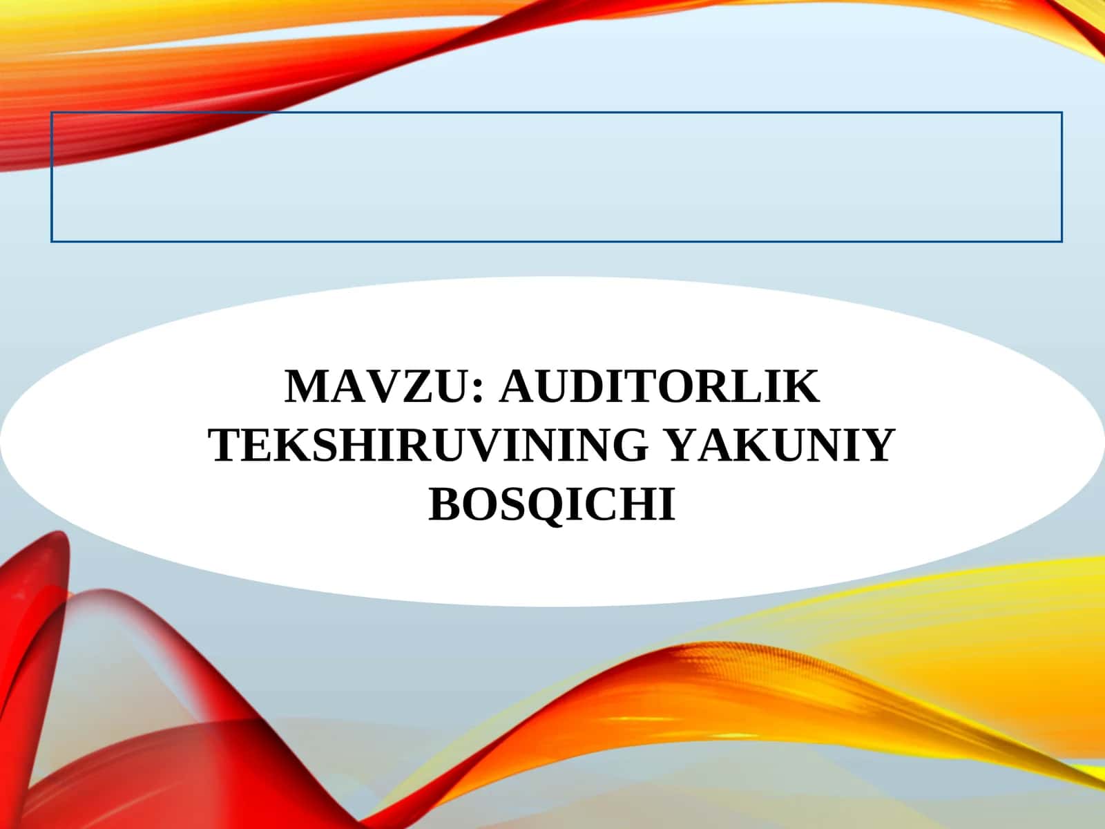 AUDITORLIK TEKSHIRUVINING YAKUNIY BOSQICHI